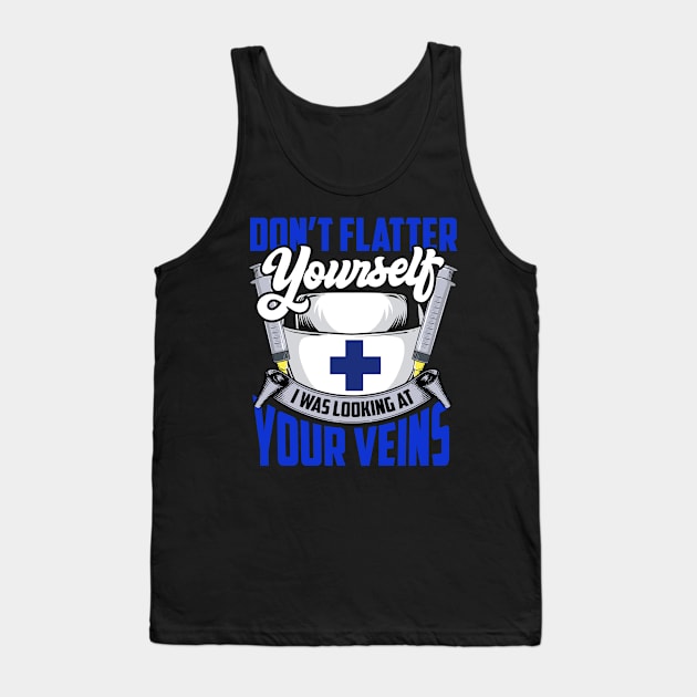 Don't Flatter Yourself I Was Looking At Your Veins Tank Top by theperfectpresents